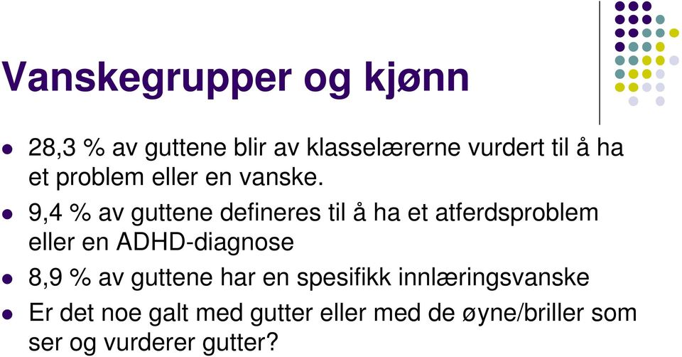 9,4 % av guttene defineres til å ha et atferdsproblem eller en ADHD-diagnose