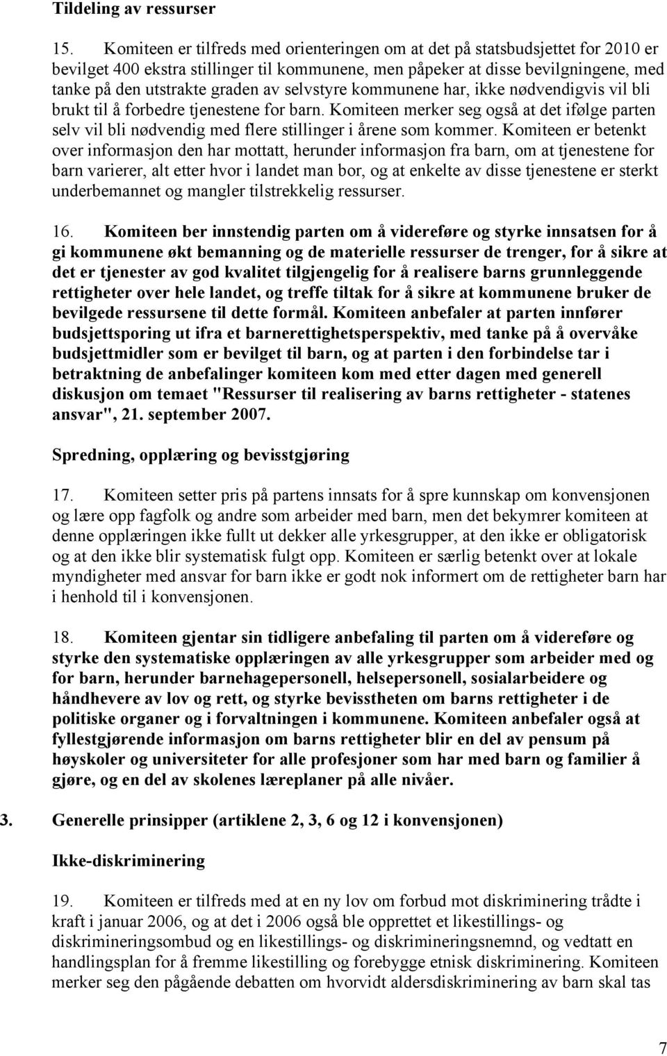 selvstyre kommunene har, ikke nødvendigvis vil bli brukt til å forbedre tjenestene for barn.