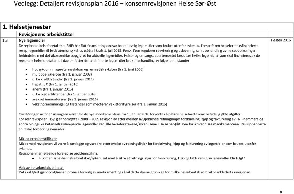 Forskriften regulerer rekvirering og utlevering, samt behandling av helseopplysninger i forbindelse med det økonomiske oppgjøret for aktuelle legemidler.