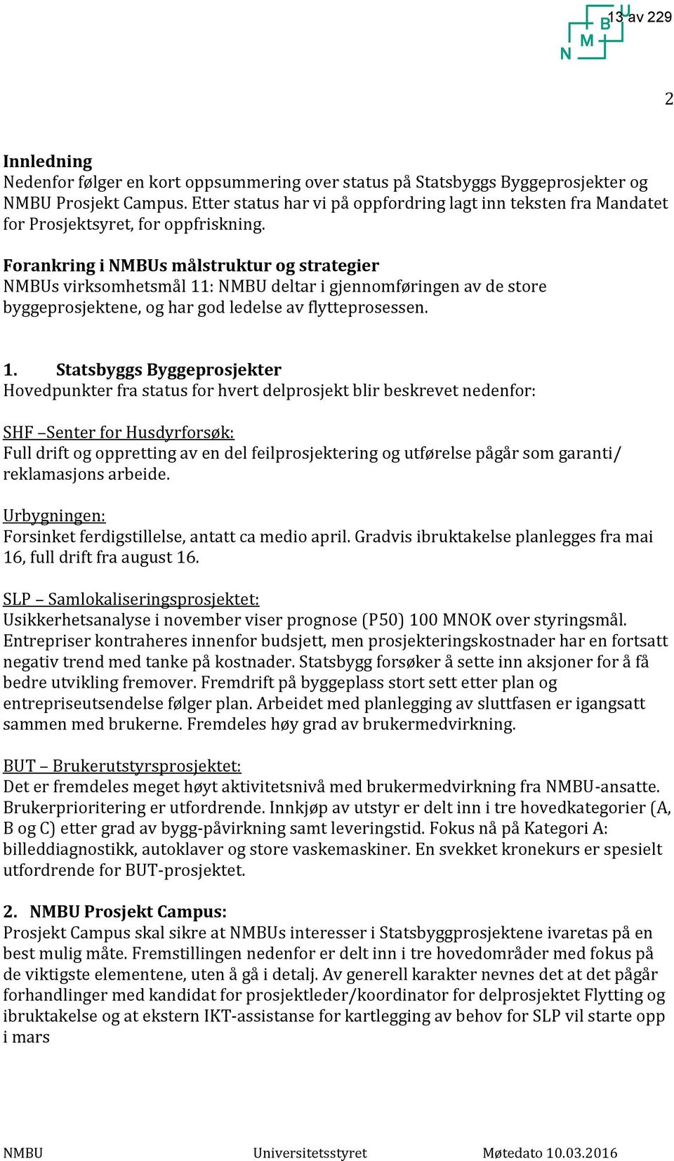 Forankring i NMBUs målstruktur og strategier NMBUs virksomhetsmål 11