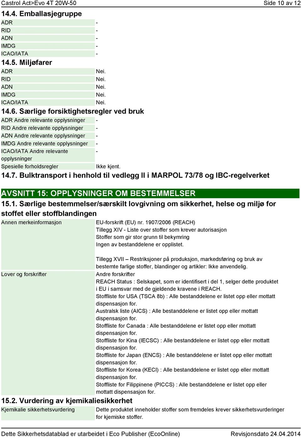 relevante opplysninger Spesielle forholdsregler - 14