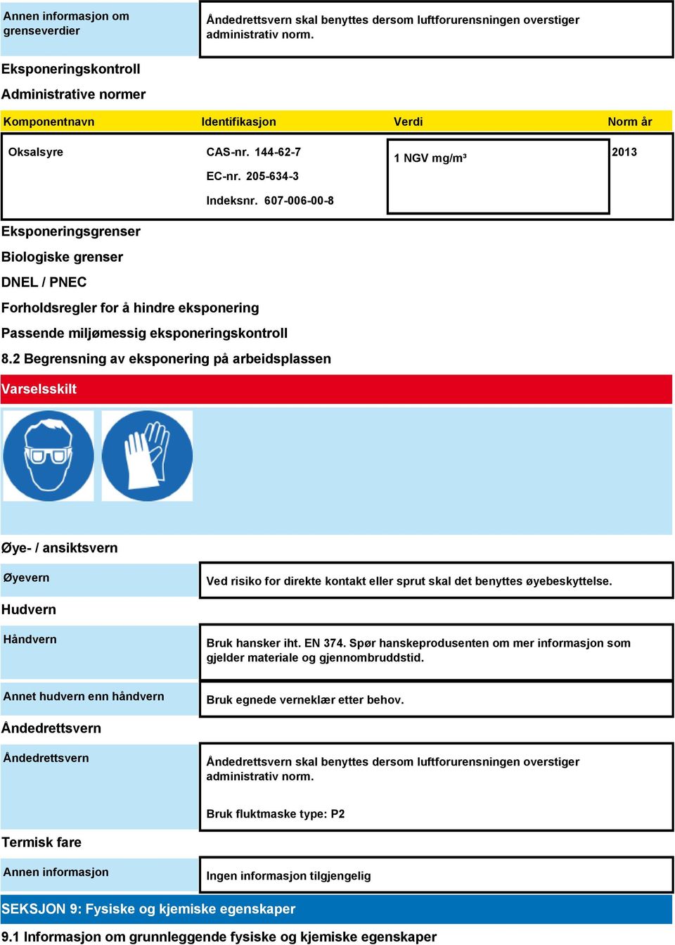 607-006-00-8 Eksponeringsgrenser Biologiske grenser DNEL / PNEC Forholdsregler for å hindre eksponering Passende miljømessig eksponeringskontroll 8.