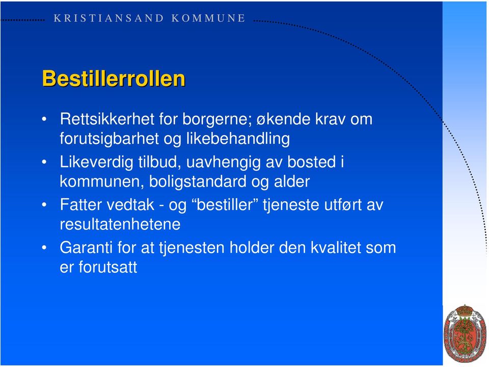 i kommunen, boligstandard og alder Fatter vedtak - og bestiller tjeneste