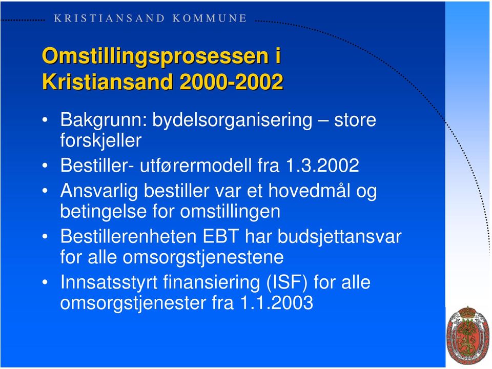 2002 Ansvarlig bestiller var et hovedmål og betingelse for omstillingen