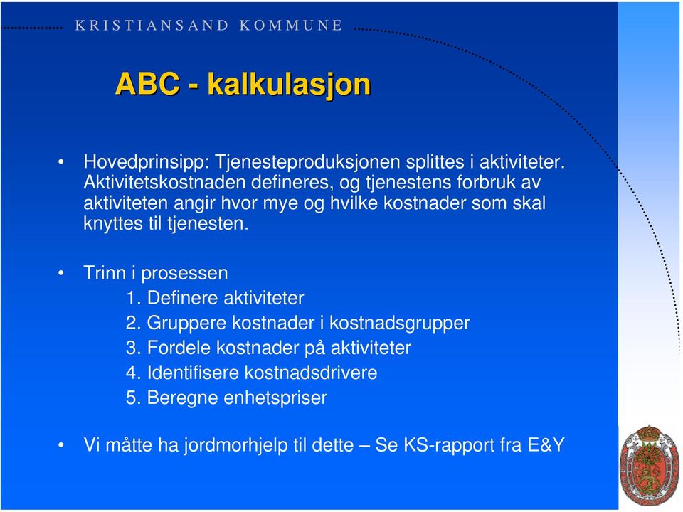 skal knyttes til tjenesten. Trinn i prosessen 1. Definere aktiviteter 2.