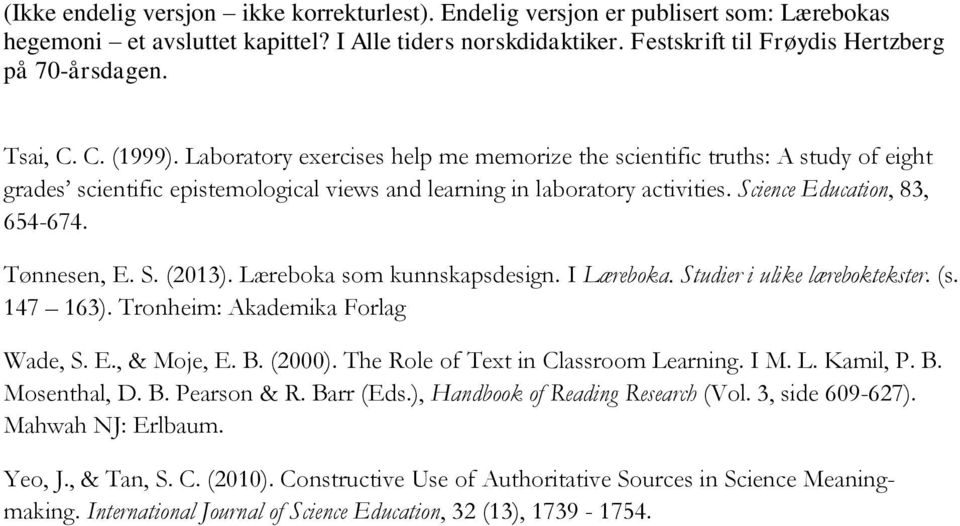 E., & Moje, E. B. (2000). The Role of Text in Classroom Learning. I M. L. Kamil, P. B. Mosenthal, D. B. Pearson & R. Barr (Eds.), Handbook of Reading Research (Vol.