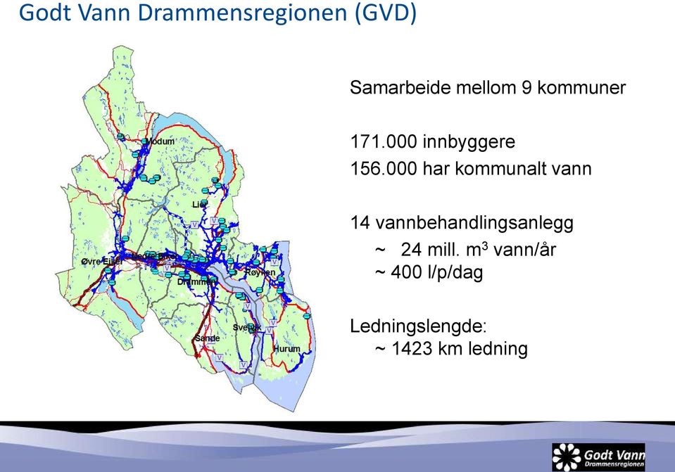 000 har kommunalt vann 14 vannbehandlingsanlegg ~