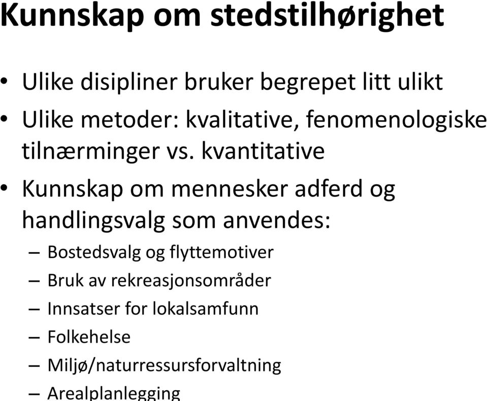 kvantitative Kunnskap om mennesker adferd og handlingsvalg som anvendes: Bostedsvalg