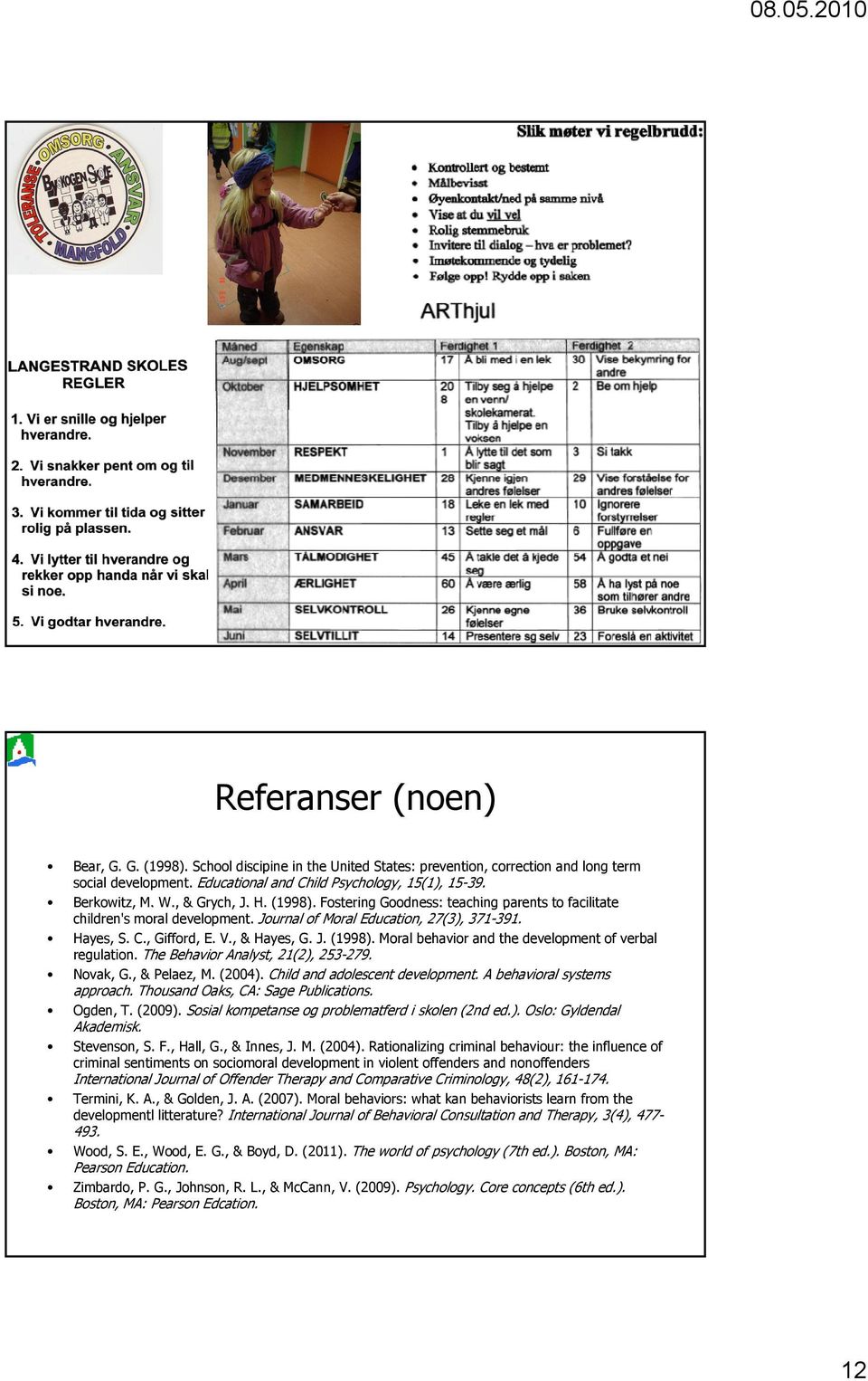 The Behavior Analyst, 21(2), 253-279. Novak, G., & Pelaez, M. (2004). Child and adolescent development. A behavioral systems approach. Thousand Oaks, CA: Sage Publications. Ogden, T. (2009).