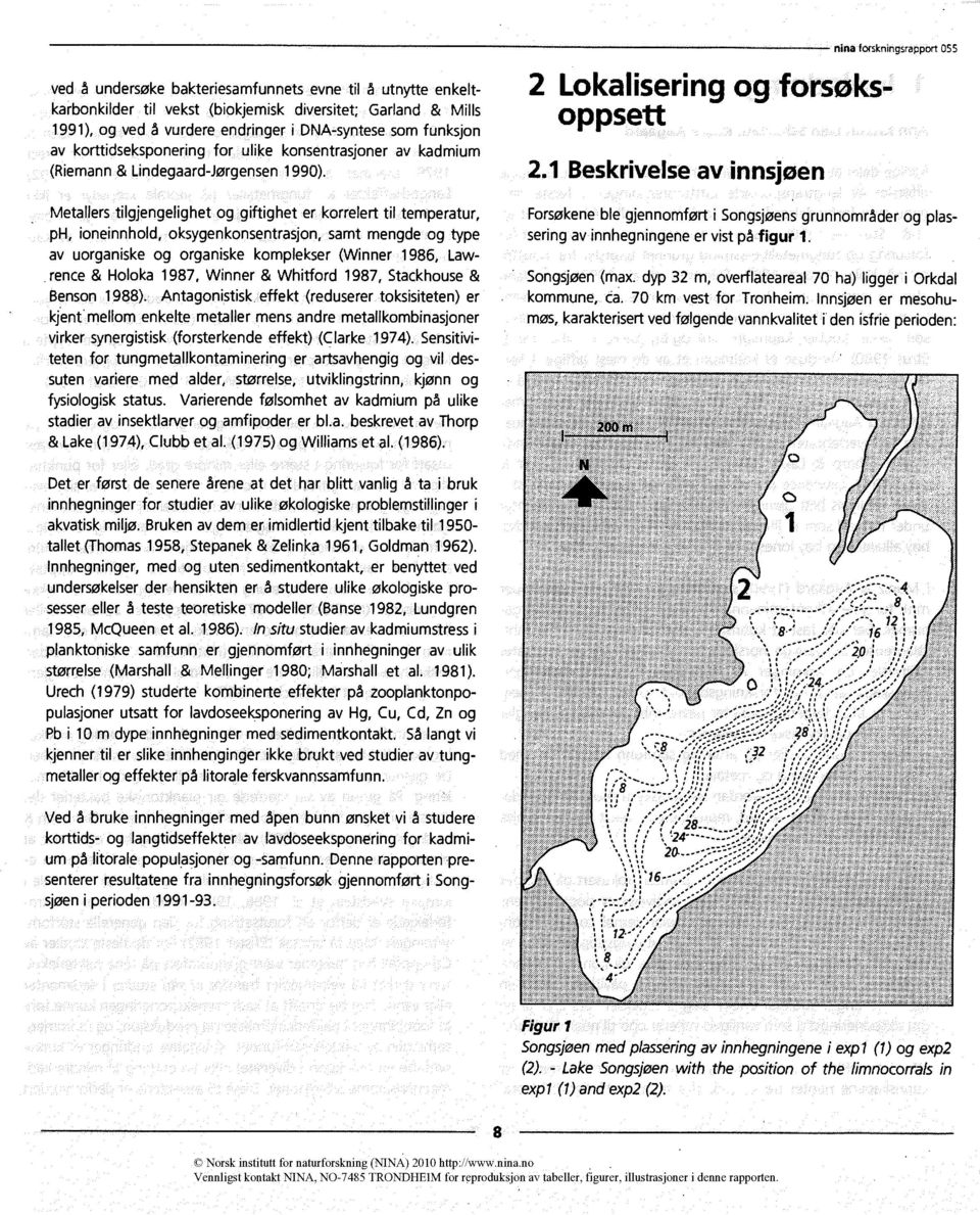 Metallers tilgjengelighet og giftighet er korrelert til temperatur, ph, ioneinnhold, oksygenkonsentrasjon, samt mengde og type av uorganiske og organiske komplekser (Winner 1986, Lawrence & Holoka