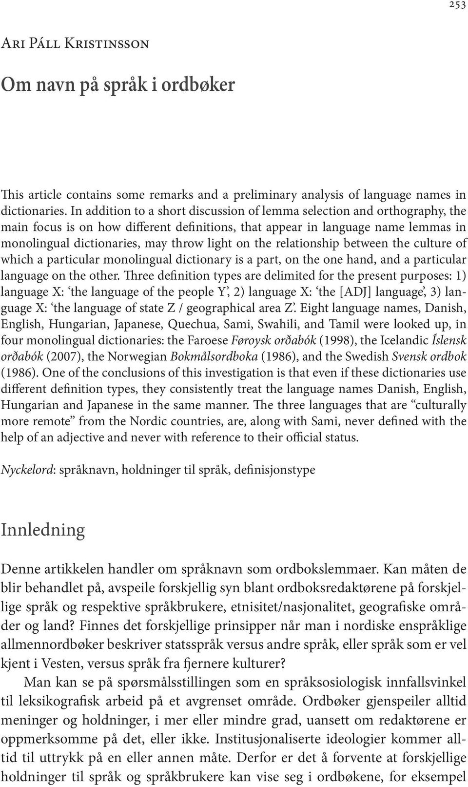 on the relationship between the culture of which a particular monolingual dictionary is a part, on the one hand, and a particular language on the other.