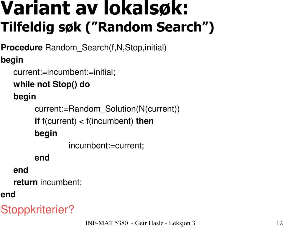 current:=random_solution(n(current)) if f(current) < f(incumbent) then begin