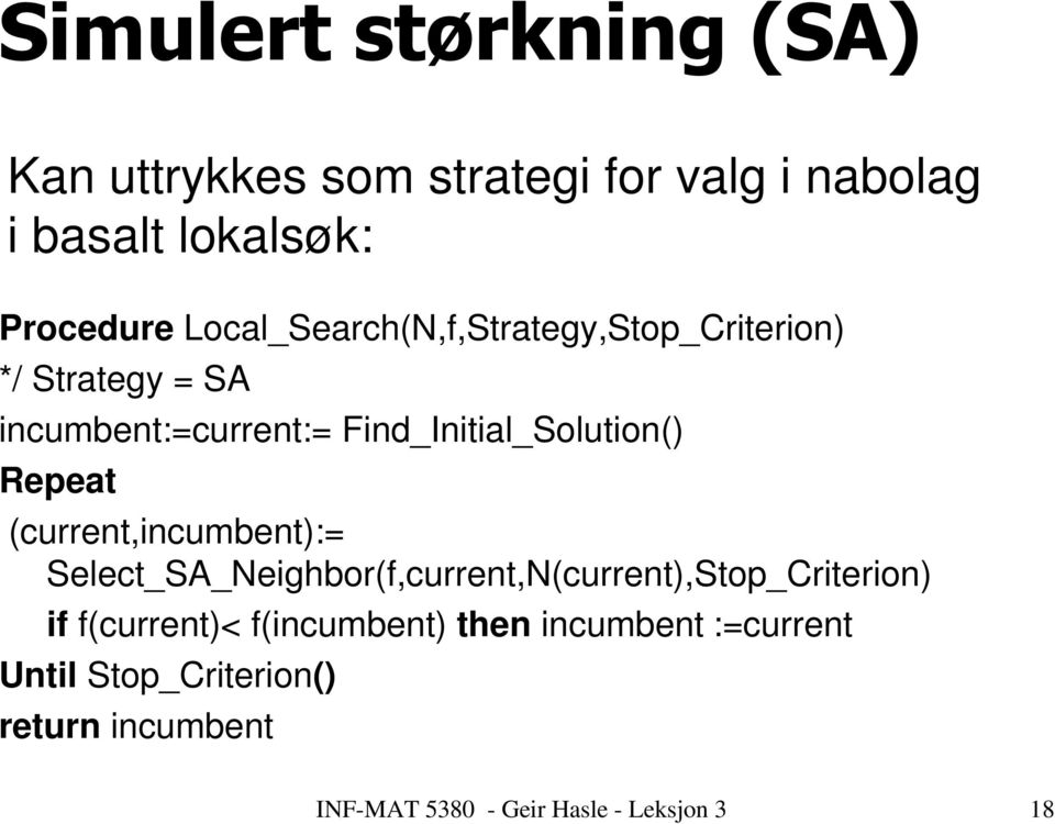 Find_Initial_Solution() Repeat (current,incumbent):=