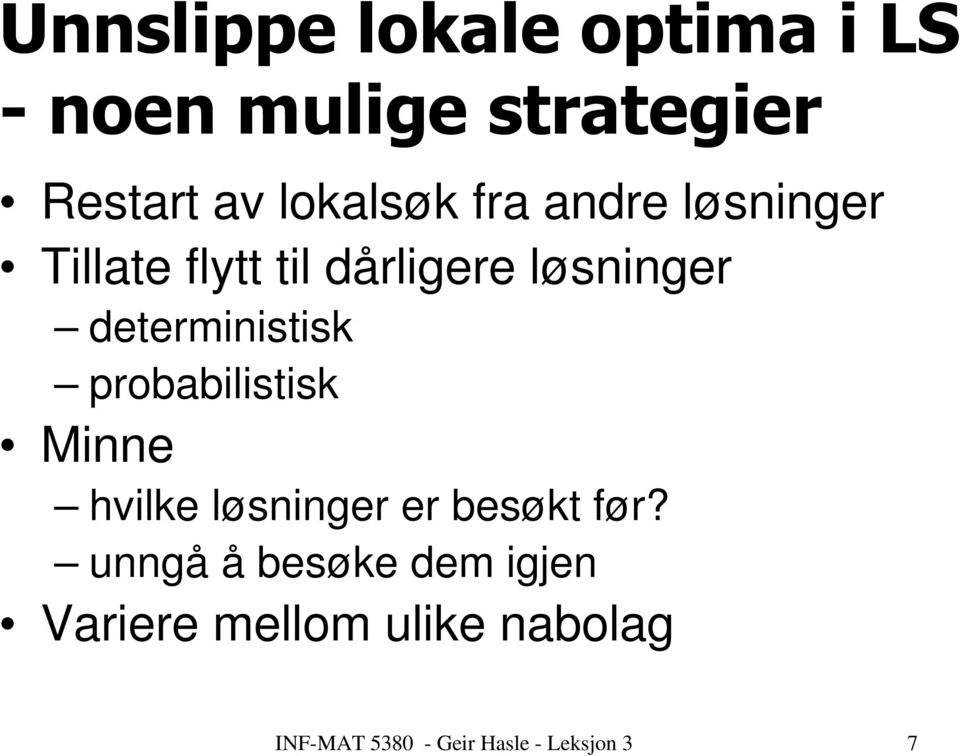 probabilistisk Minne hvilke løsninger er besøkt før?