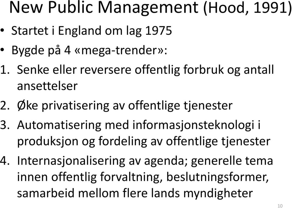 Automatisering med informasjonsteknologi i produksjon og fordeling av offentlige tjenester 4.