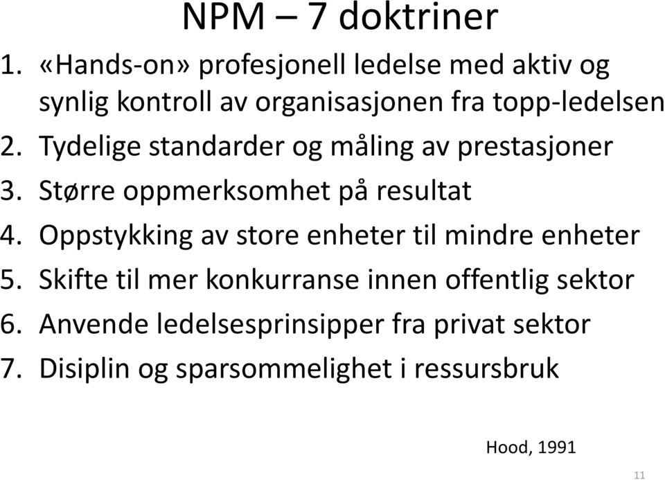 Tydelige standarder og måling av prestasjoner 3. Større oppmerksomhet på resultat 4.