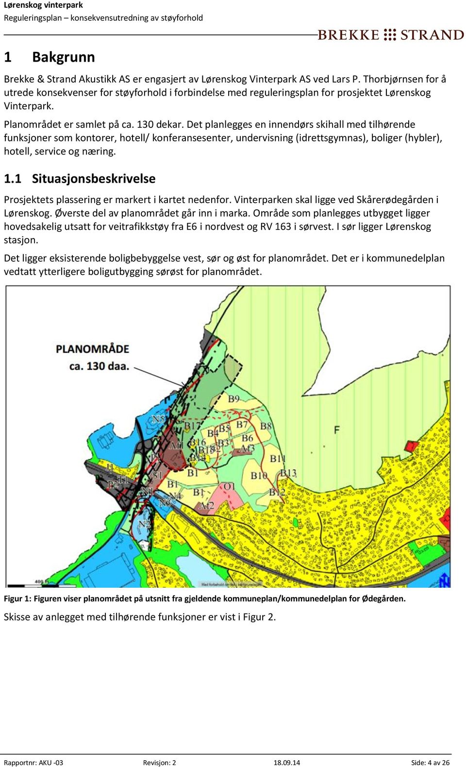 Det planlegges en innendørs skihall med tilhørende funksjoner som kontorer, hotell/ konferansesenter, undervisning (idrettsgymnas), boliger (hybler), hotell, service og næring. 1.