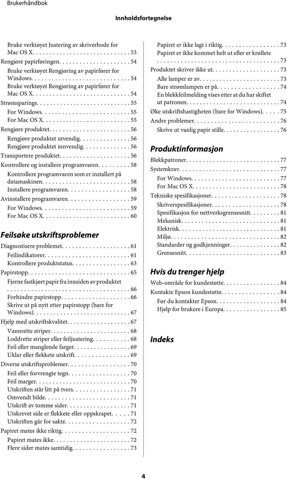 .. 56 Rengjøre produktet innvendig... 56 Transportere produktet... 56 Kontrollere og installere programvaren... 58 Kontrollere programvaren som er installert på datamaskinen.