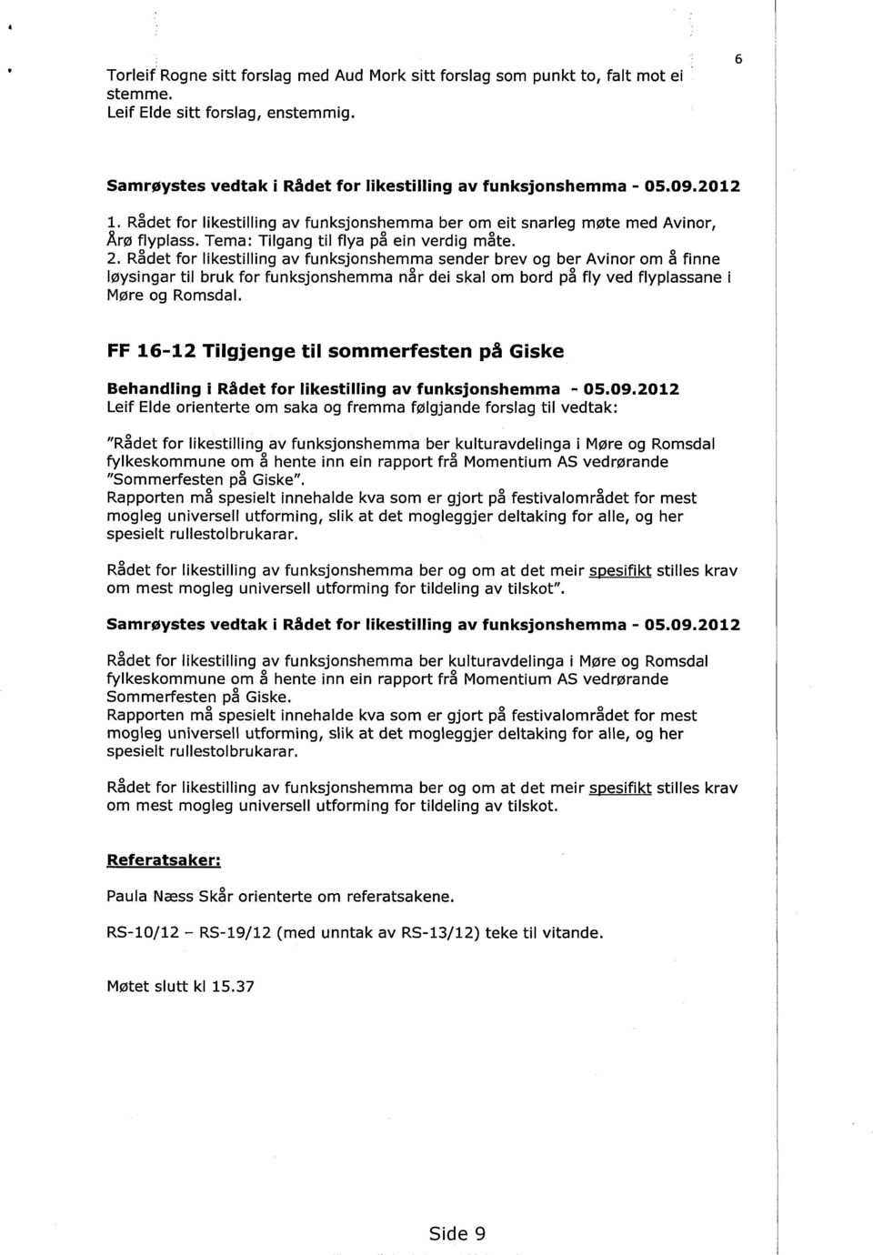 Rådet for likestilling av funksjonshemma sender brev og ber Avinor om å finne løysingar til bruk for funksjonshemma når dei skal om bord på fly ved flyplassane i Møre og Romsdal.