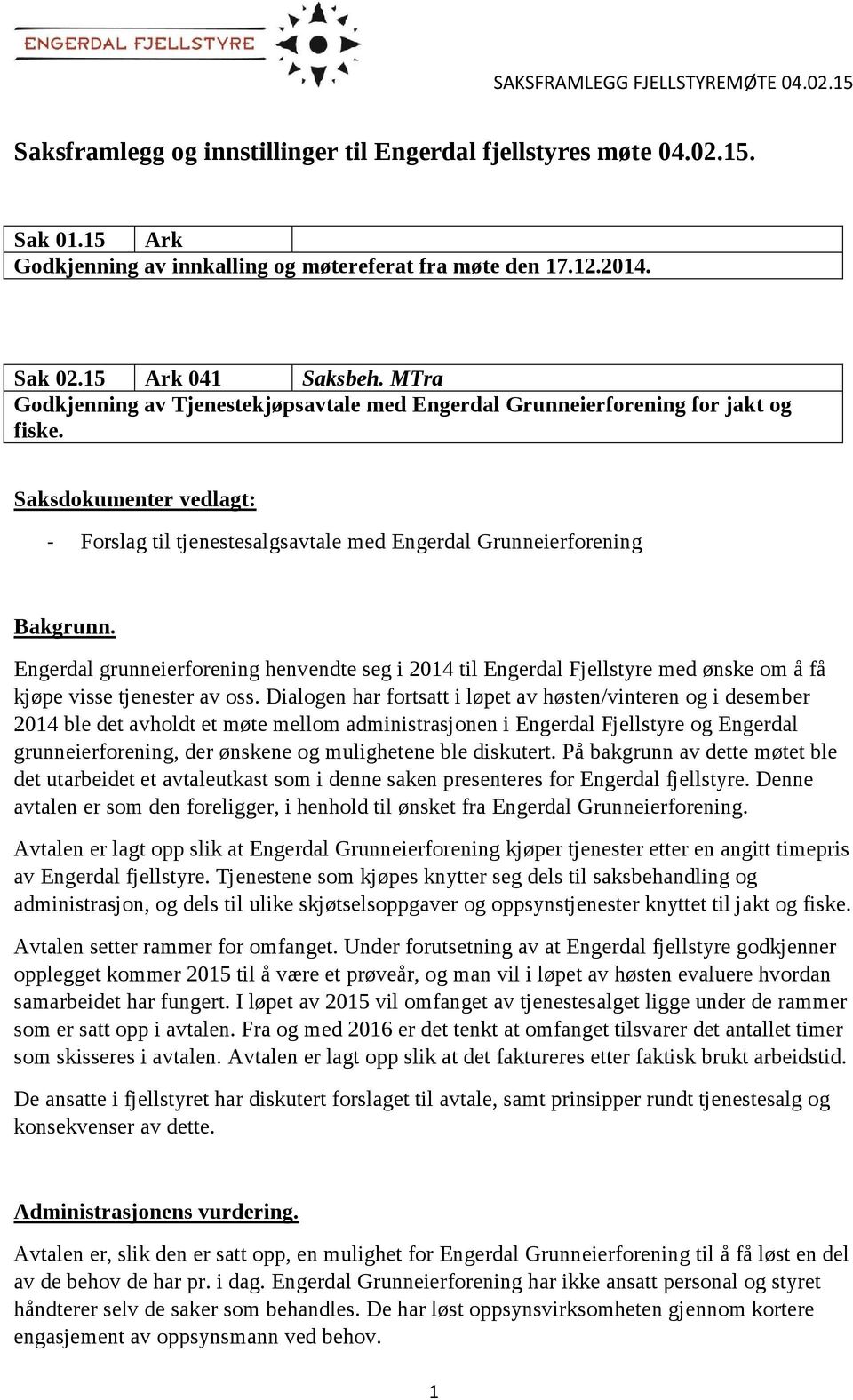 Engerdal grunneierforening henvendte seg i 2014 til Engerdal Fjellstyre med ønske om å få kjøpe visse tjenester av oss.