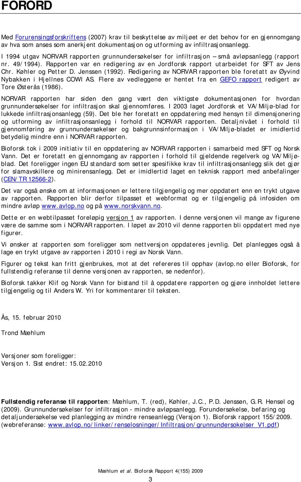 Køhler og Petter D. Jenssen (1992). Redigering av NORVAR rapporten ble foretatt av Øyvind Nybakken i Hjellnes COWI AS.