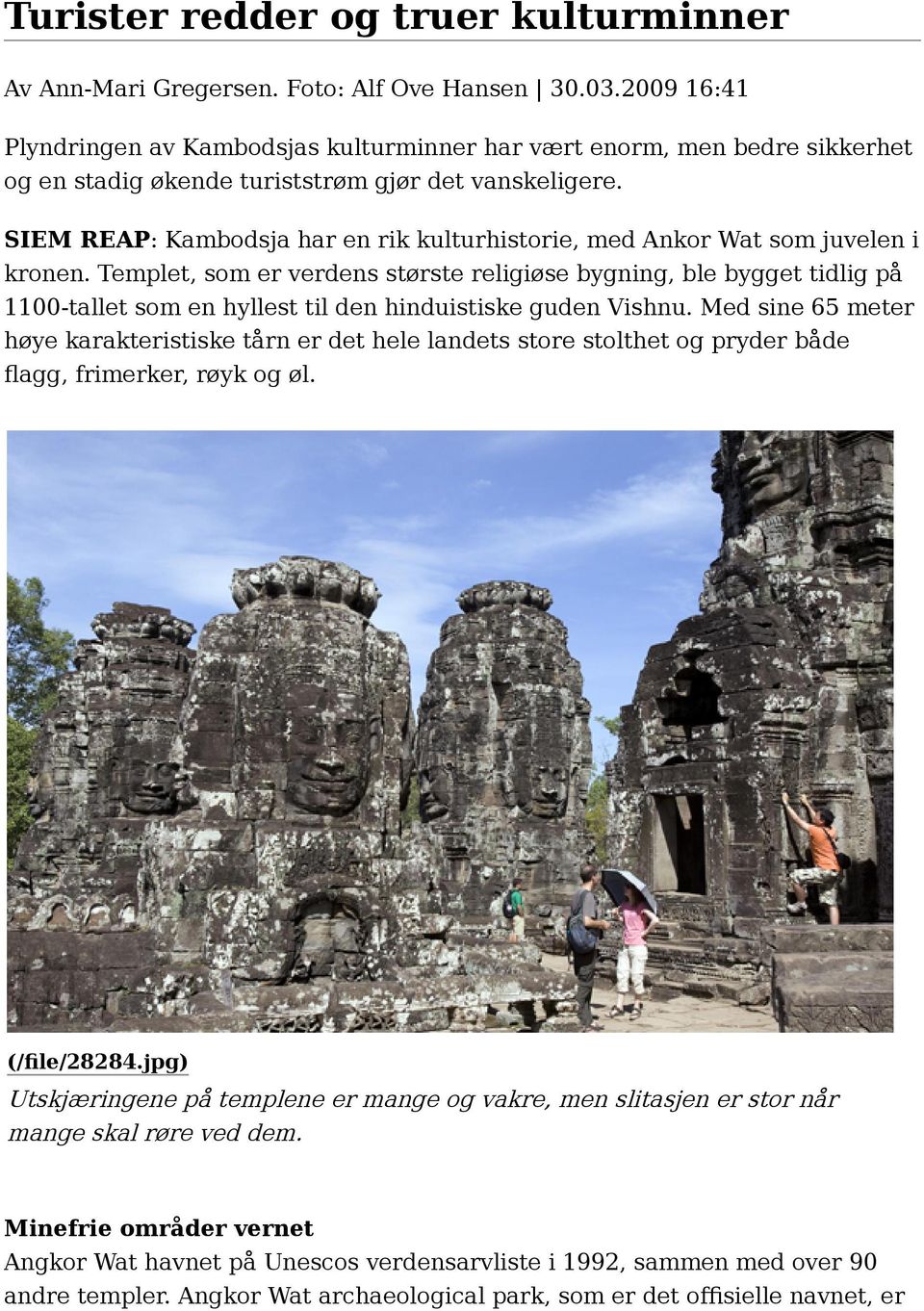 SIEM REAP: Kambodsja har en rik kulturhistorie, med Ankor Wat som juvelen i kronen.