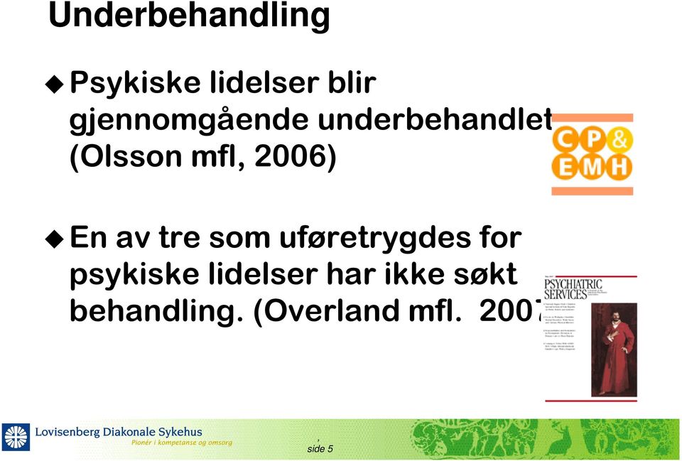 (Olsson mfl 2006) En av tre som uføretrygdes