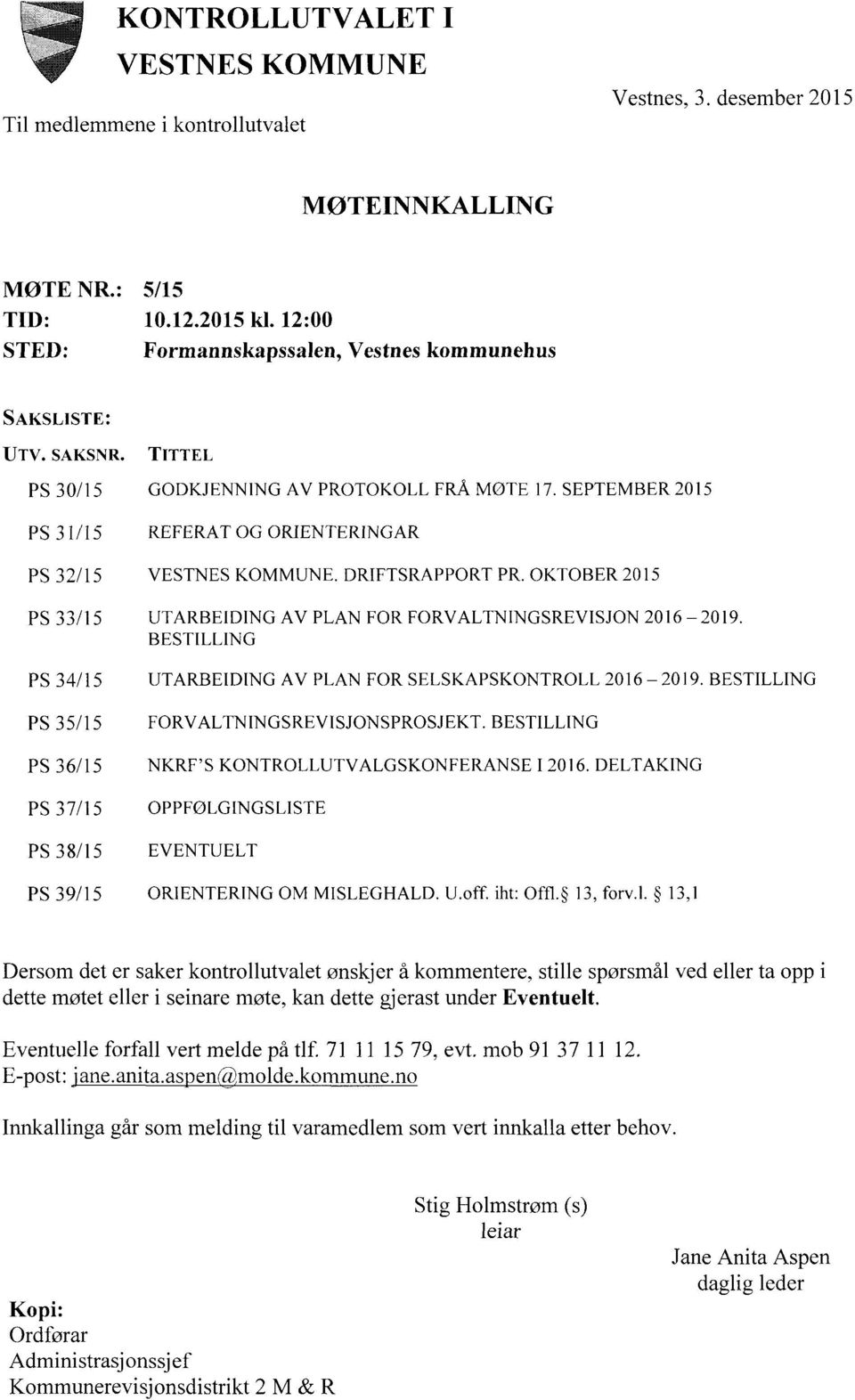 SEPTEMBER 2015 REFERAT OG ORIENTERINGAR VESTNES KOMMUNE. DRIFTSRAPPORT PR. OKTOBER 2015 UTARBEIDING AV PLAN FOR FORVALTNINGSREVISJON 2016 2019.