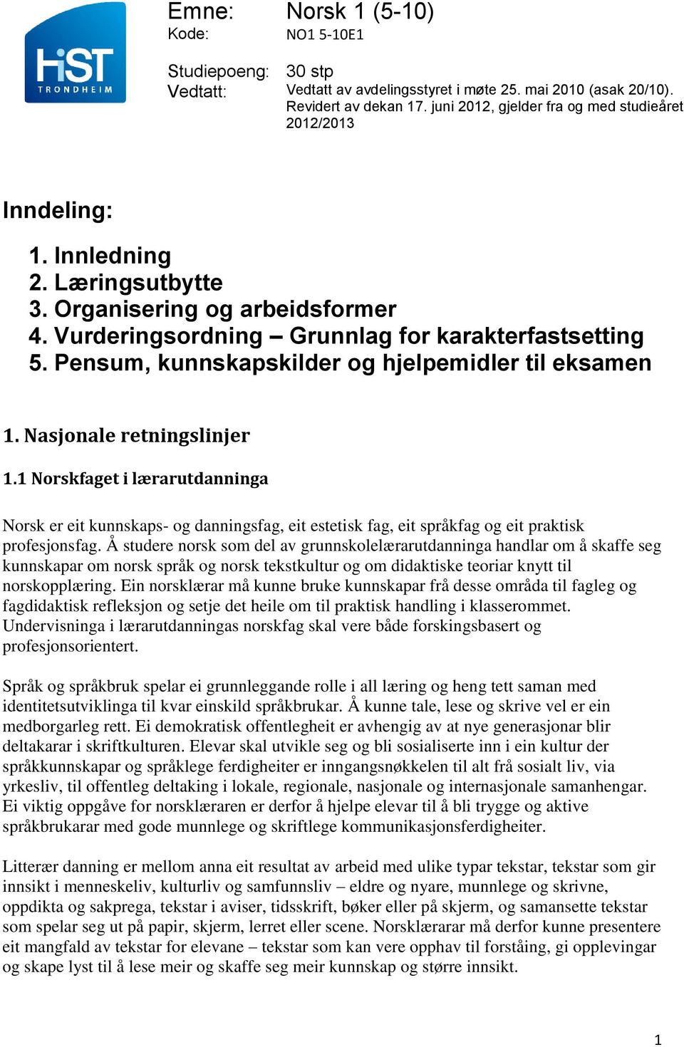 Pensum, kunnskapskilder og hjelpemidler til eksamen 1. Nasjonale retningslinjer 1.