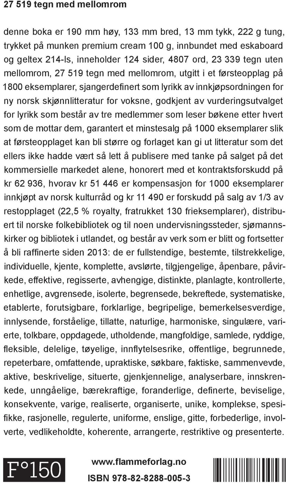 inneholder 124 sider, 4807 ord, 23 339 tegn uten mellomrom, 27 519 tegn med mellomrom, utgitt i et førsteopplag på mellomrom, 27 519 tegn med mellomrom, utgitt i et førsteopplag på 1800 eksemplarer,