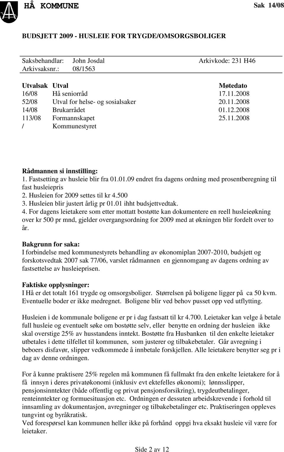 Husleien for 2009 settes til kr 4.