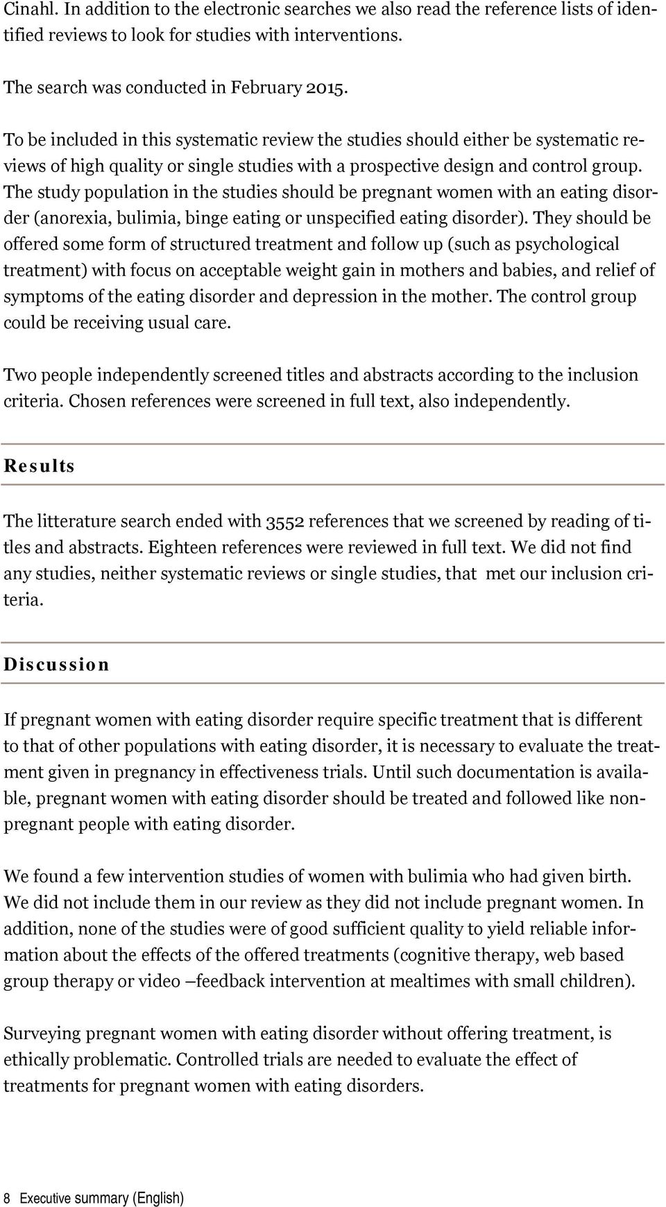 The study population in the studies should be pregnant women with an eating disorder (anorexia, bulimia, binge eating or unspecified eating disorder).