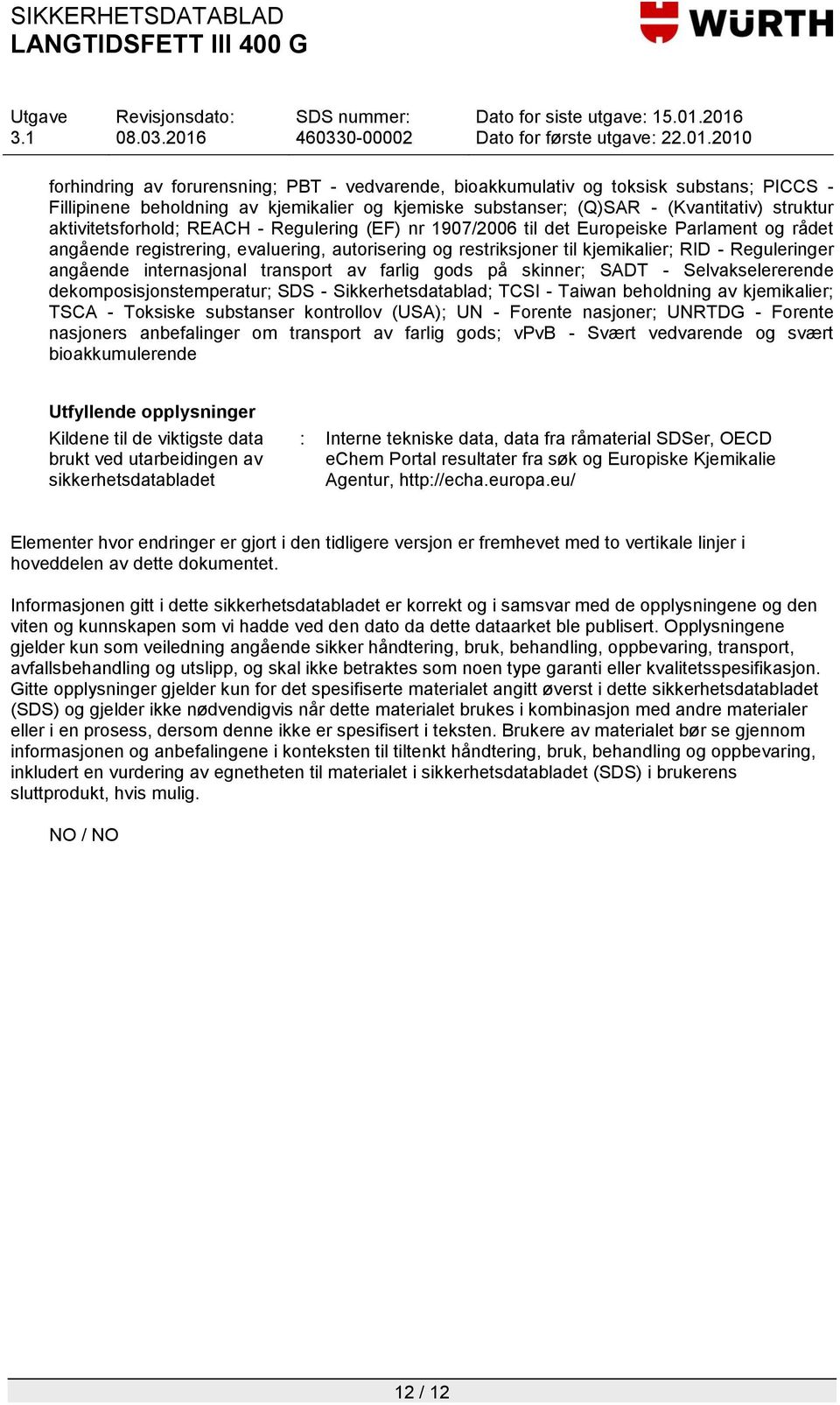 angående internasjonal transport av farlig gods på skinner; SADT - Selvakselererende dekomposisjonstemperatur; SDS - Sikkerhetsdatablad; TCSI - Taiwan beholdning av kjemikalier; TSCA - Toksiske