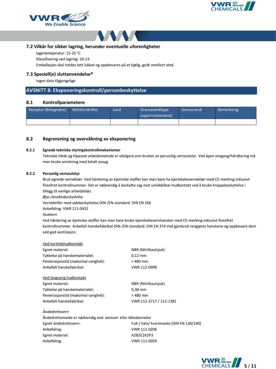 1 Kontrollparametere Reseptur (Betegnelse) Rettsforskrifter Land Grenseverditype (opprinnelsesland) Grenseverdi Bemerkning 8.2 