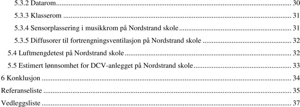 4 Luftmengdetest på Nordstrand skole... 32 5.