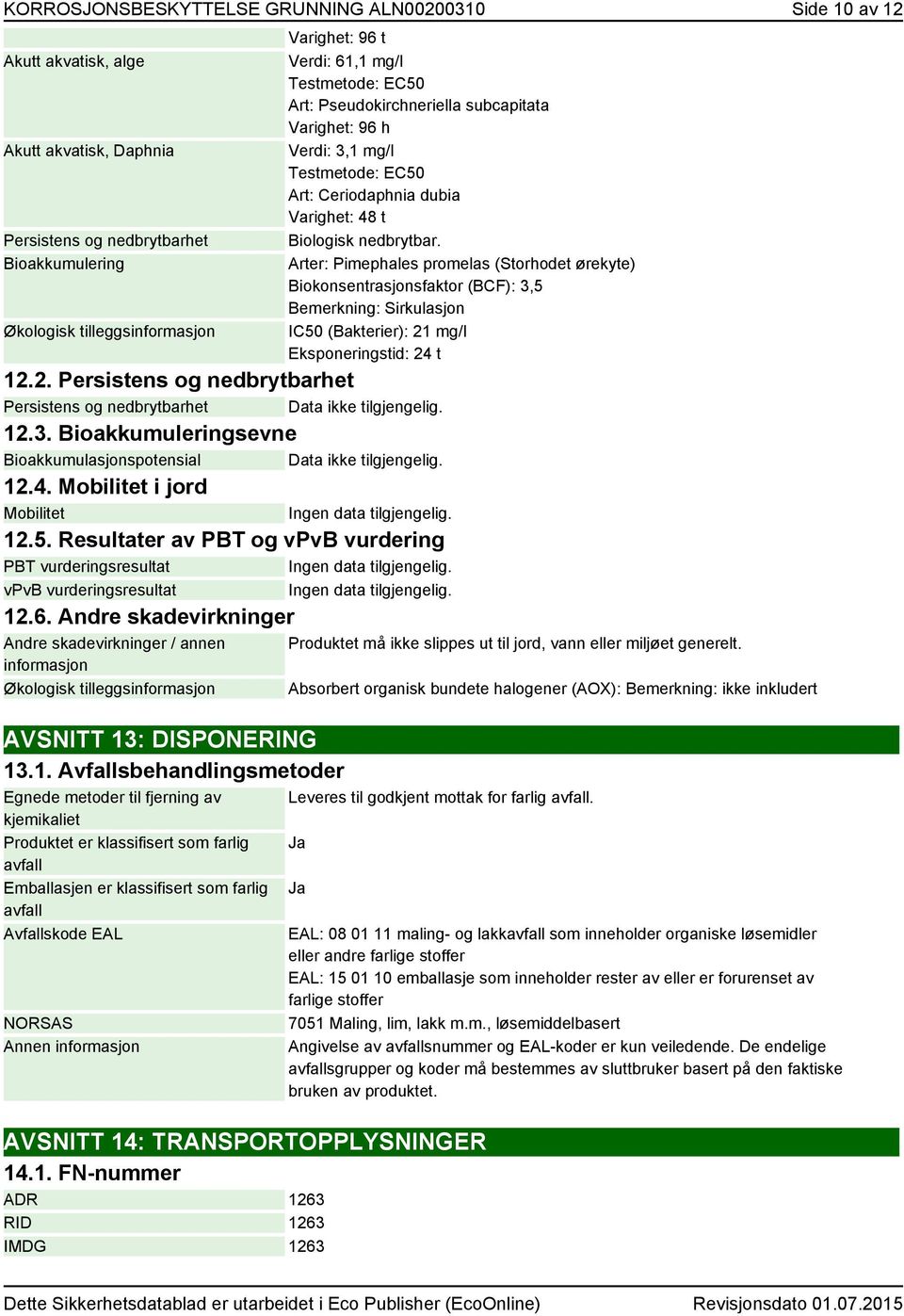 Resultater av PBT og vpvb vurdering PBT vurderingsresultat vpvb vurderingsresultat 12.6.