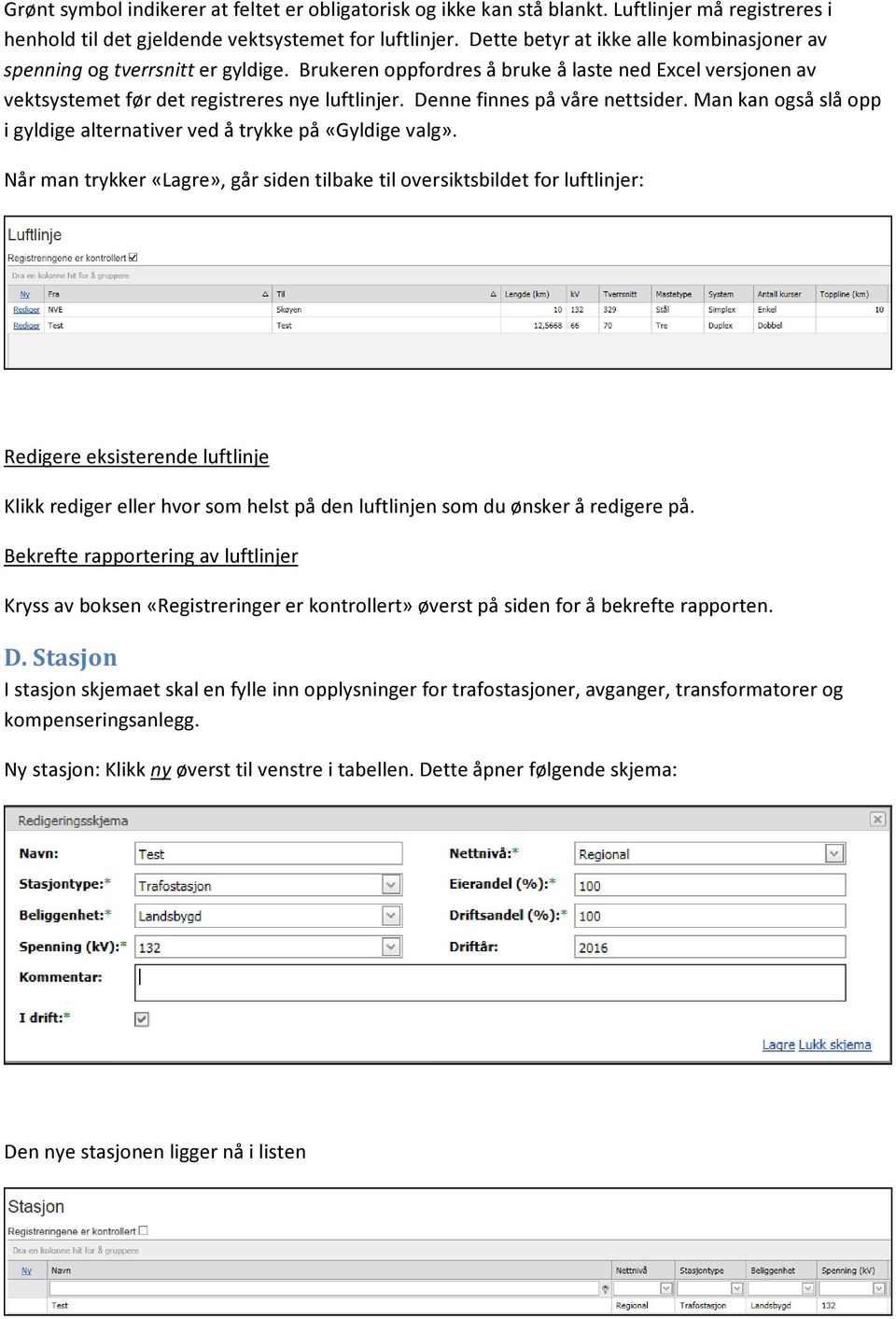 Denne finnes på våre nettsider. Man kan også slå opp i gyldige alternativer ved å trykke på «Gyldige valg».