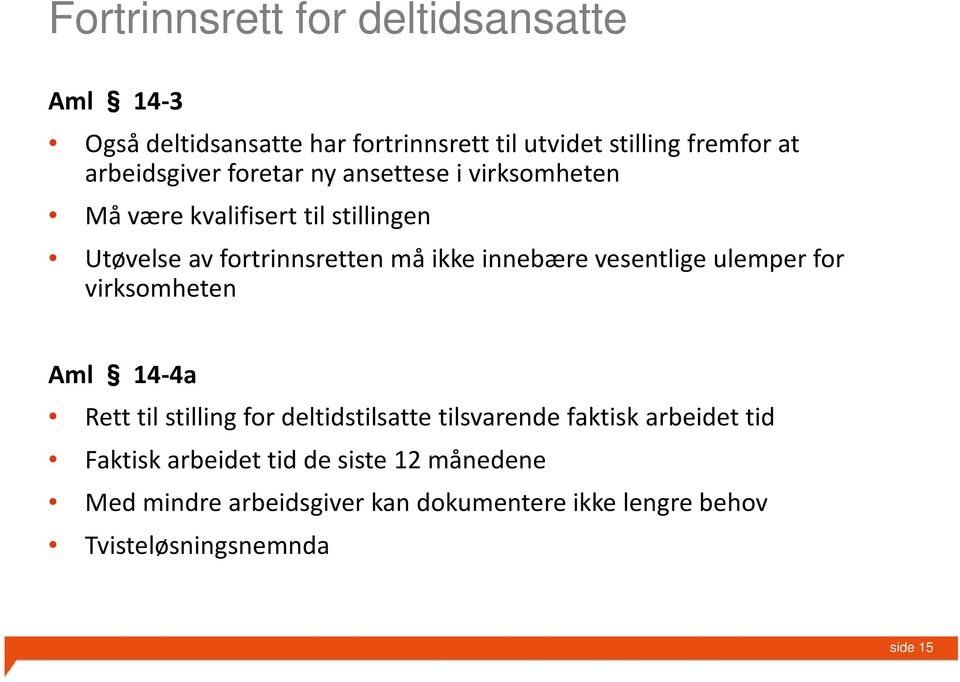 innebære vesentlige ulemper for virksomheten Aml 14-4a Rett til stilling for deltidstilsatte tilsvarende faktisk arbeidet