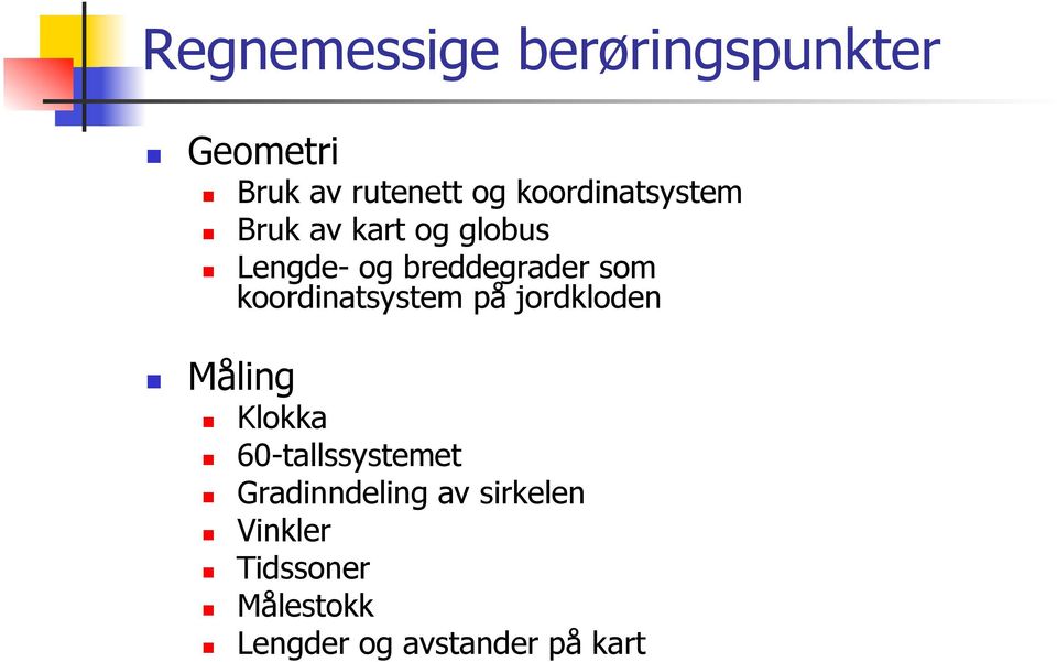 koordinatsystem på jordkloden Måling Klokka 60-tallssystemet