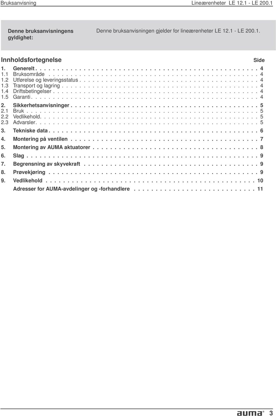 .............................................. 4 1.5 Garanti.................................................... 4 2. Sikkerhetsanvisninger........................................... 5 2.