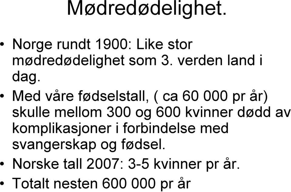 Med våre fødselstall,,( ca 60 000 pr år) skulle mellom 300 og 600