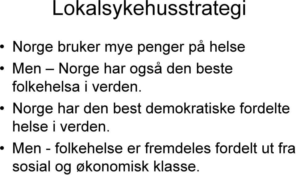 Norge har den best demokratiske k fordelte helse i verden.