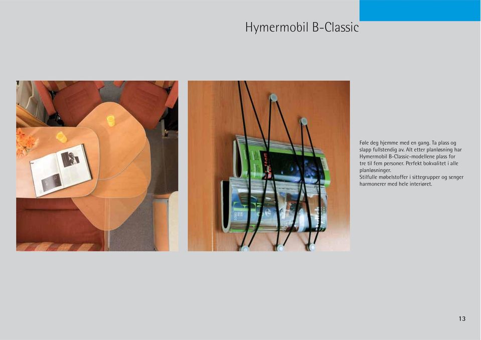 Alt etter planløsning har Hymermobil B-Classic-modellene plass for tre