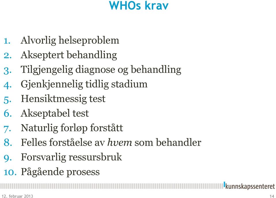 Hensiktmessig test 6. Akseptabel test 7. Naturlig forløp forstått 8.