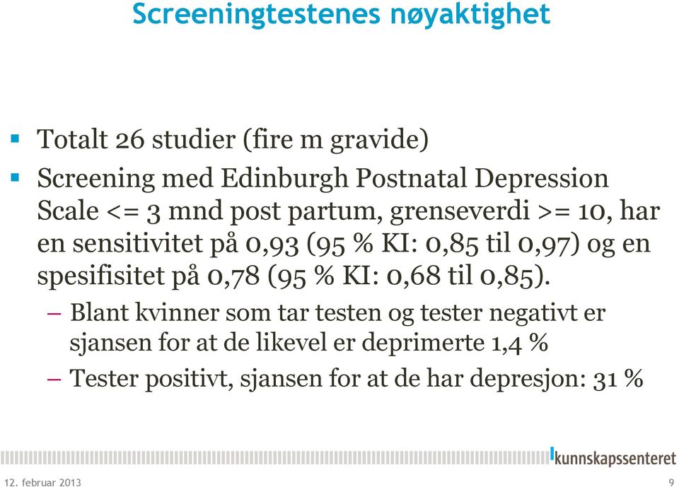 0,97) og en spesifisitet på 0,78 (95 % KI: 0,68 til 0,85).