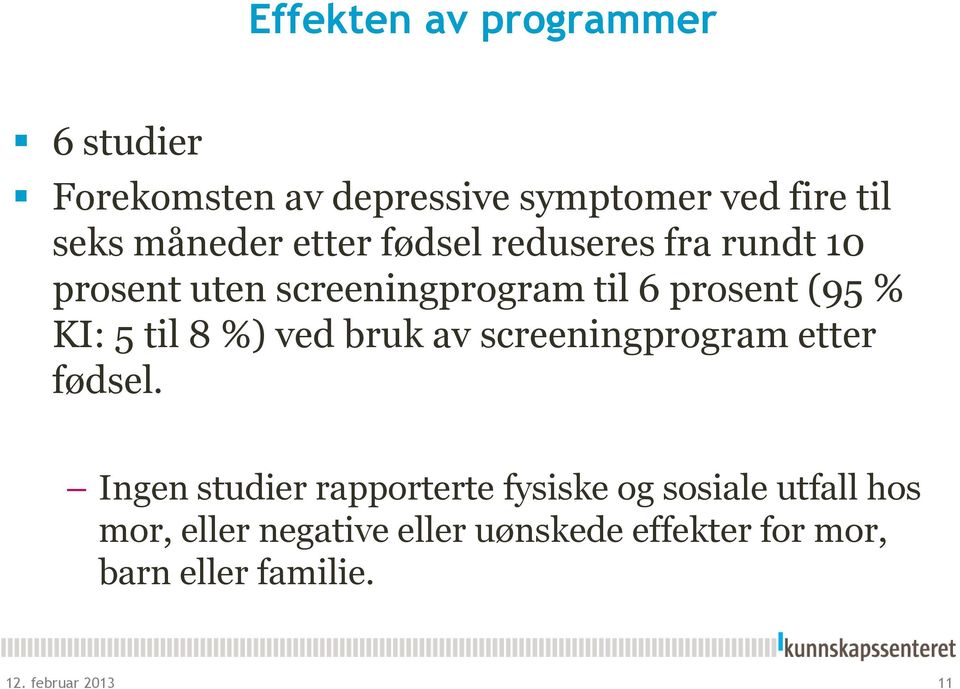 8 %) ved bruk av screeningprogram etter fødsel.