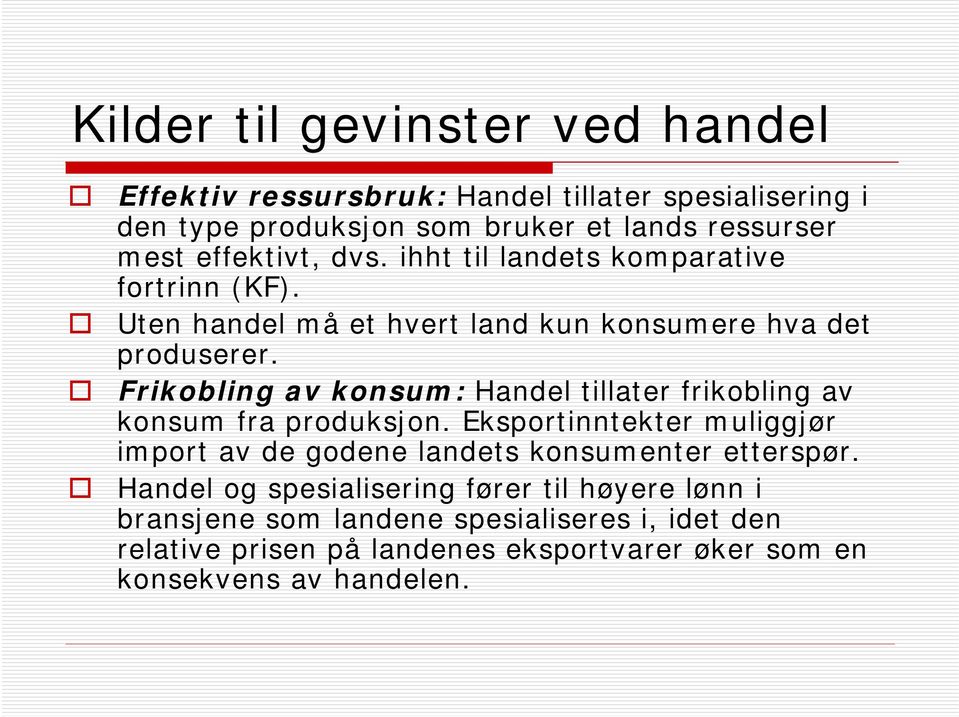 Frikobling av konsum: Handel tillater frikobling av konsum fra produksjon.