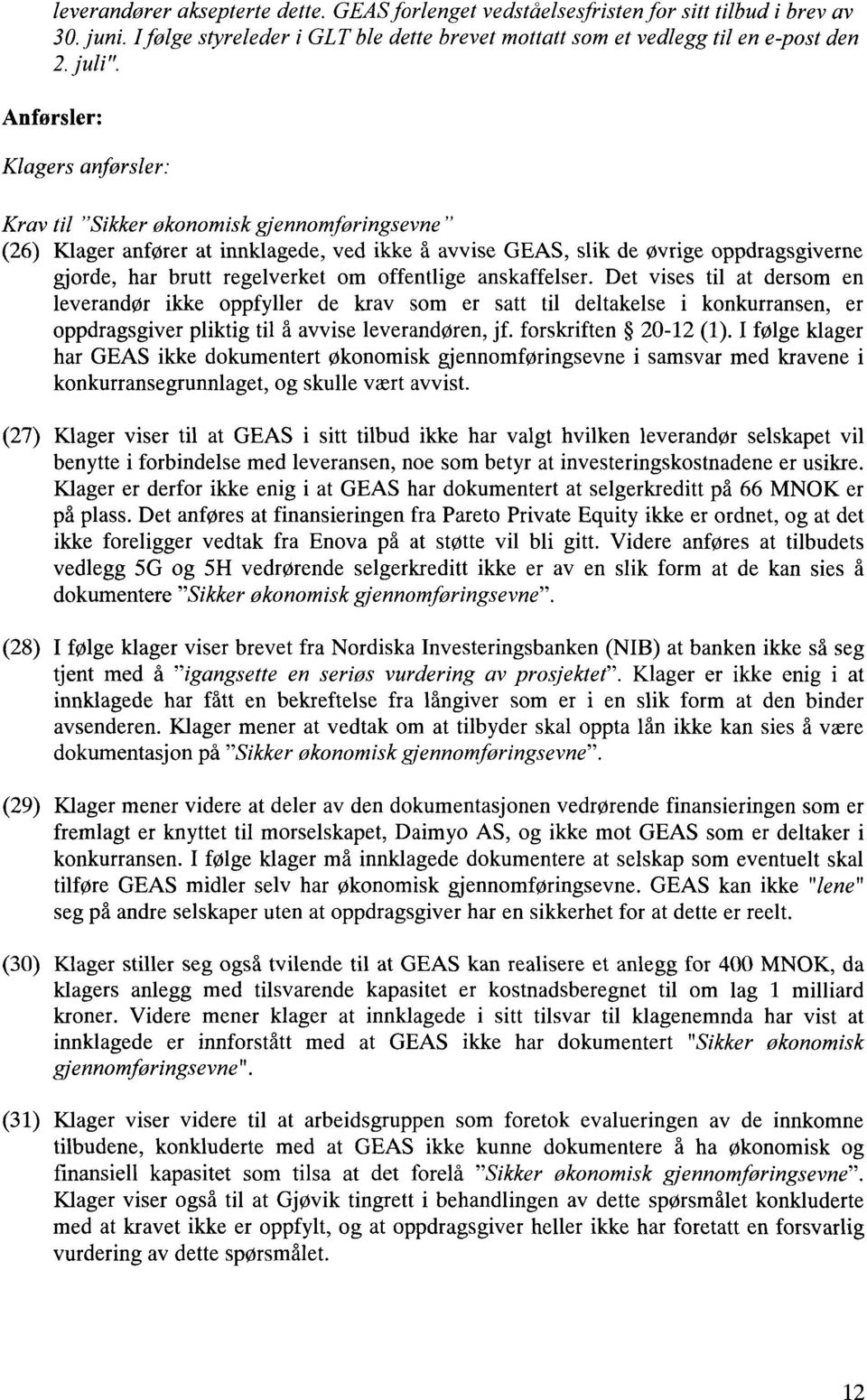 offentlige anskaffelser. Det vises til at dersom en leverandør ikke oppfyller de krav som er satt til deltakelse i konkurransen, er oppdragsgiver pliktig til å avvise leverandøren, jf.