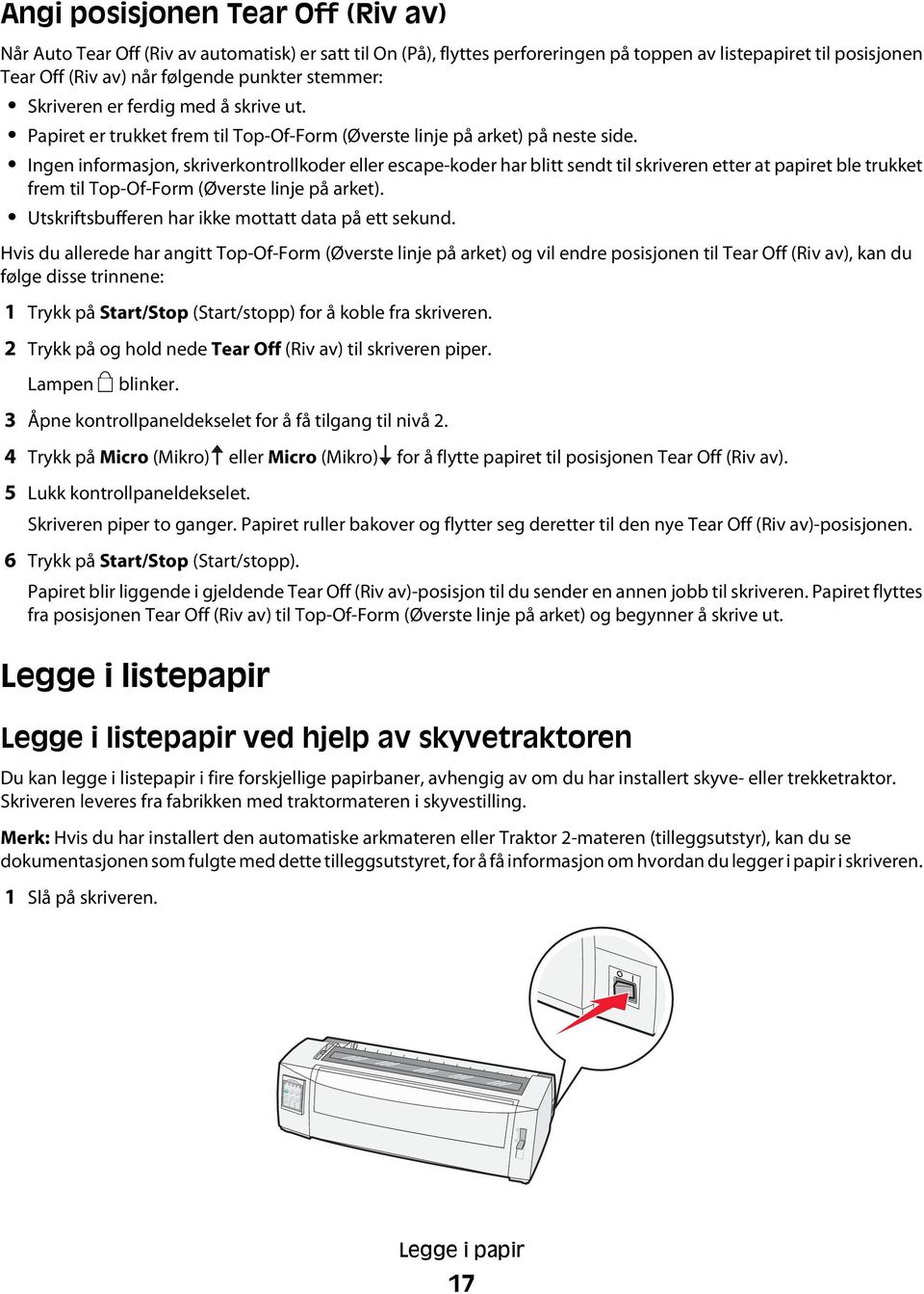 Ingen informasjon, skriverkontrollkoder eller escape-koder har blitt sendt til skriveren etter at papiret ble trukket frem til Top-Of-Form (Øverste linje på arket).