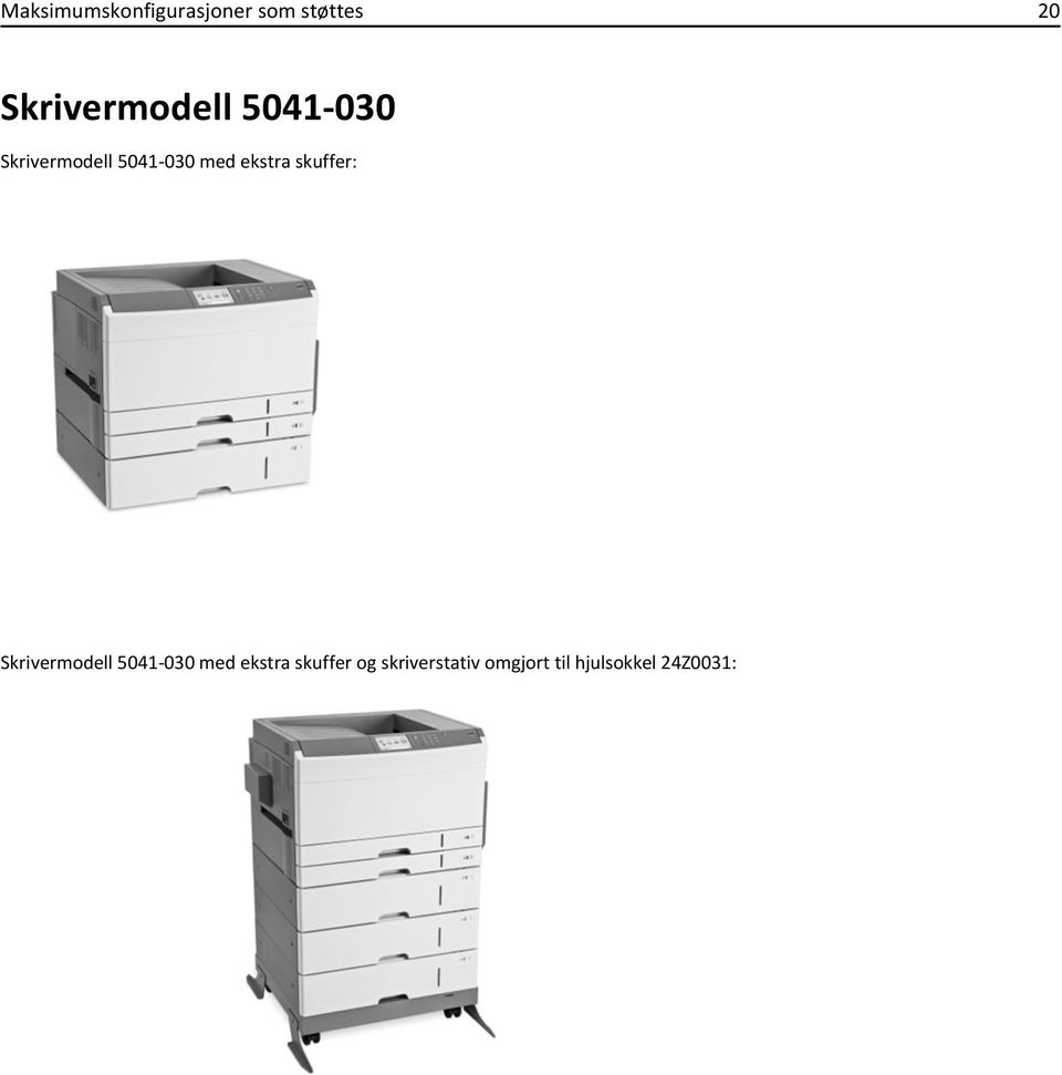 med ekstra skuffer: Skrivermodell 5041-030 med